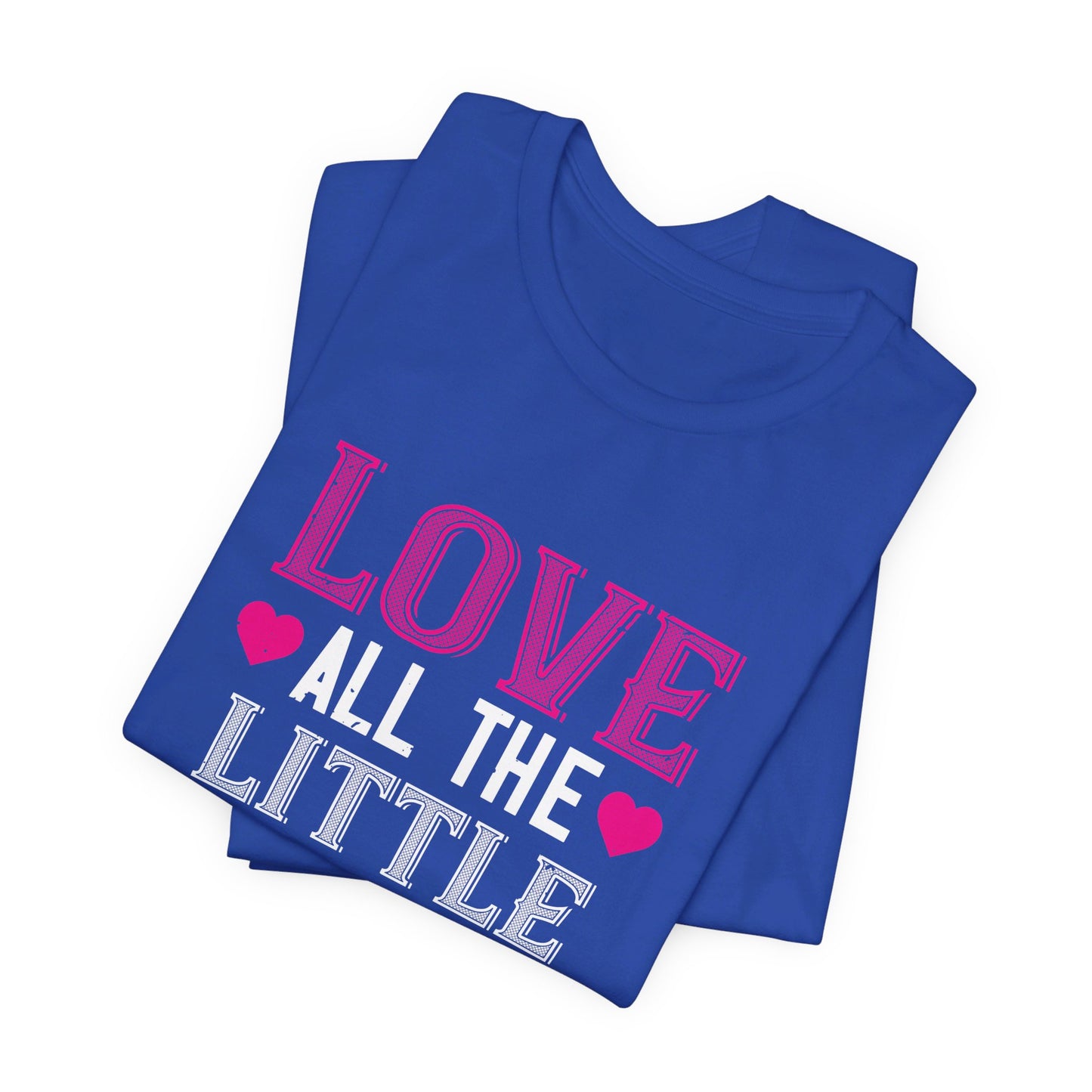 Love, All the Little Things - Unisex Jersey Short Sleeve Tee