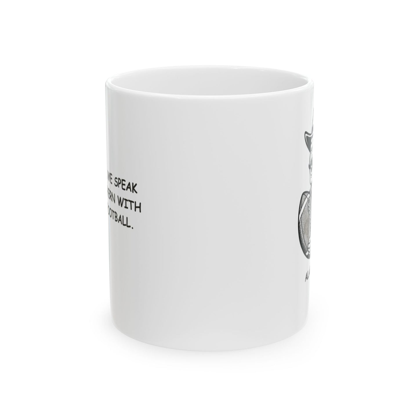 "In Alabama, we speak fluent Southern with a dash of football." Ceramic Mug - 12809