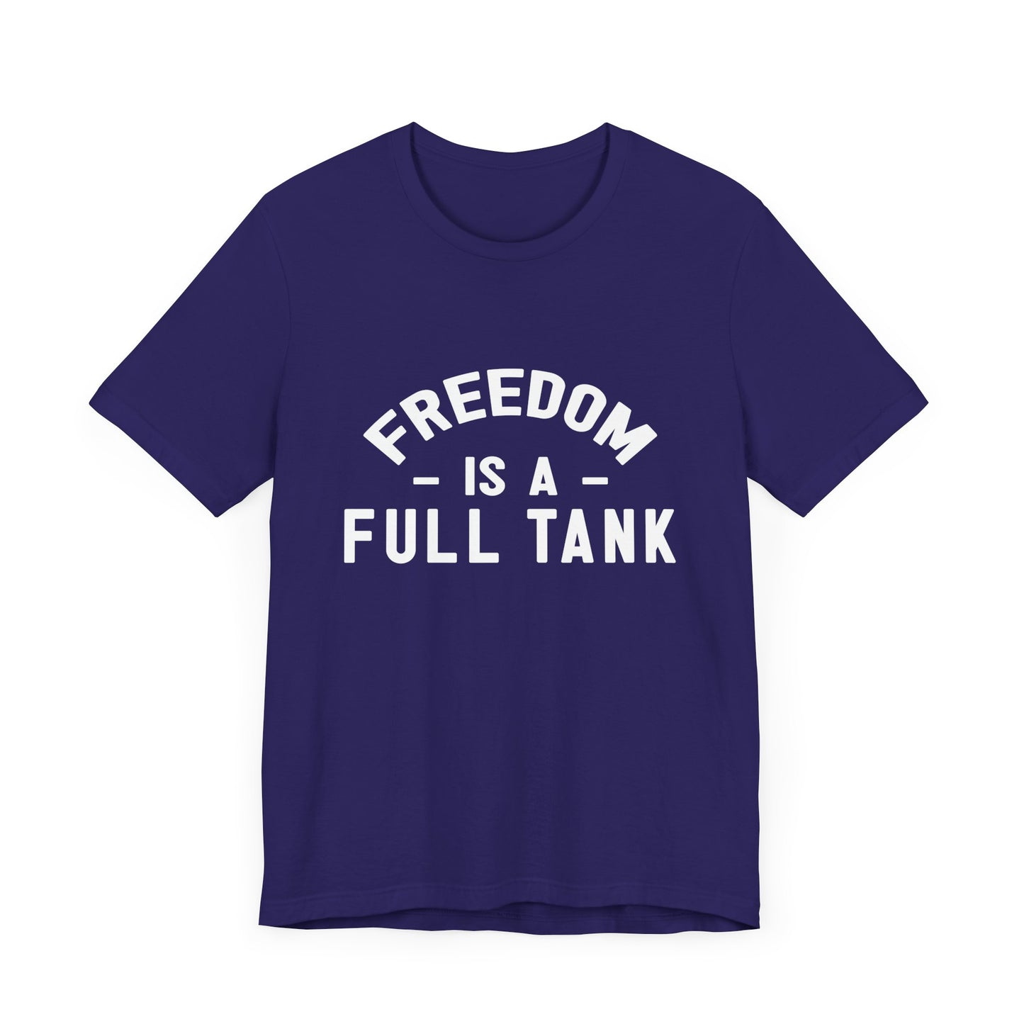 Freedom is A Full Tank - Unisex Jersey Short Sleeve Tee - 13257