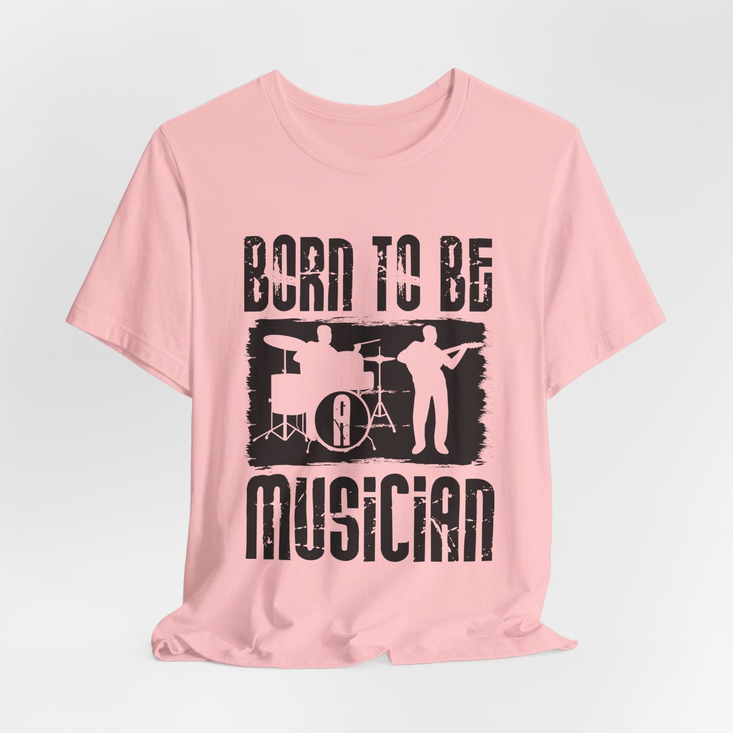 Music: Born To Be A Musician - Unisex Jersey Short Sleeve Tee