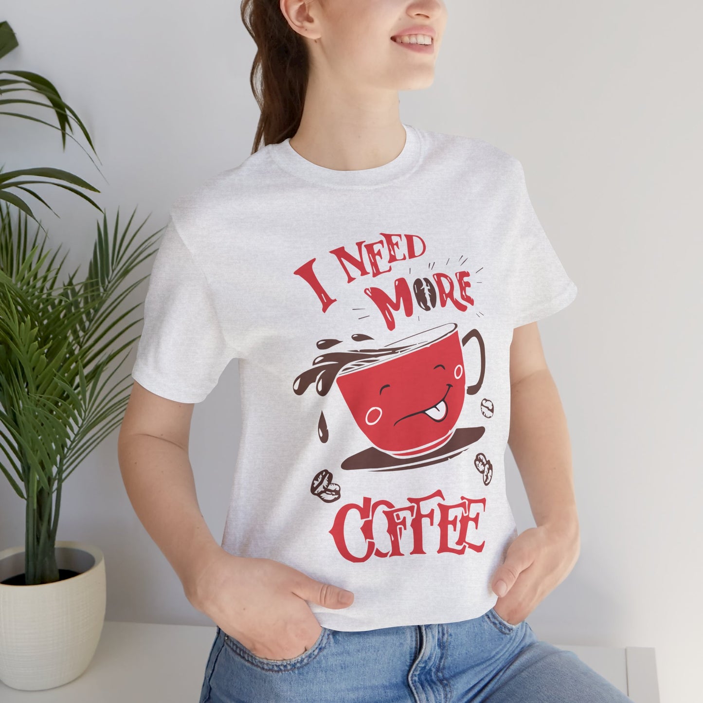 I Need More Coffee - Unisex Jersey Short Sleeve Tee - 12560