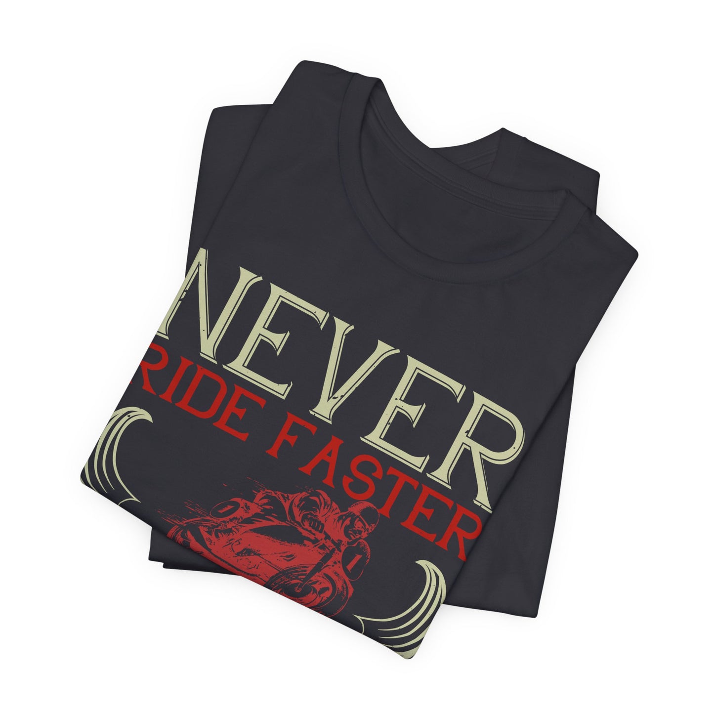 Never Ride Faster Than Your Guardian Angel Can Fly - Unisex Jersey Short Sleeve Tee - 13898