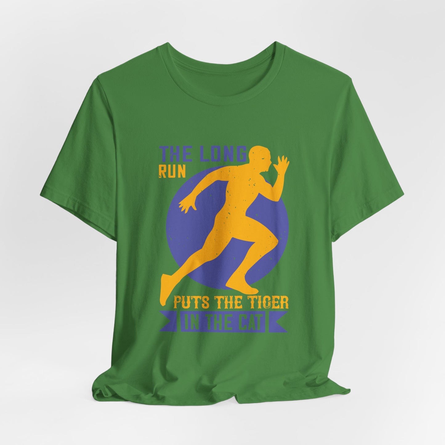 The Long Run Puts The Tiger In The Cat - Unisex Jersey Short Sleeve Tee