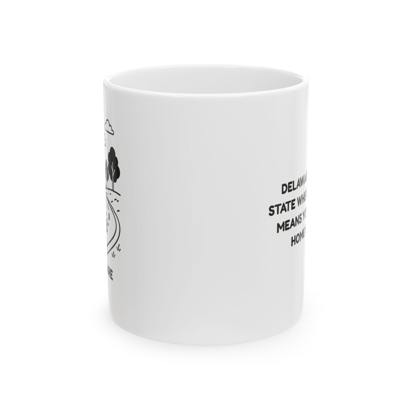 Delaware: The only state where a road trip means you’ll be back home by lunch." Mug - 14183