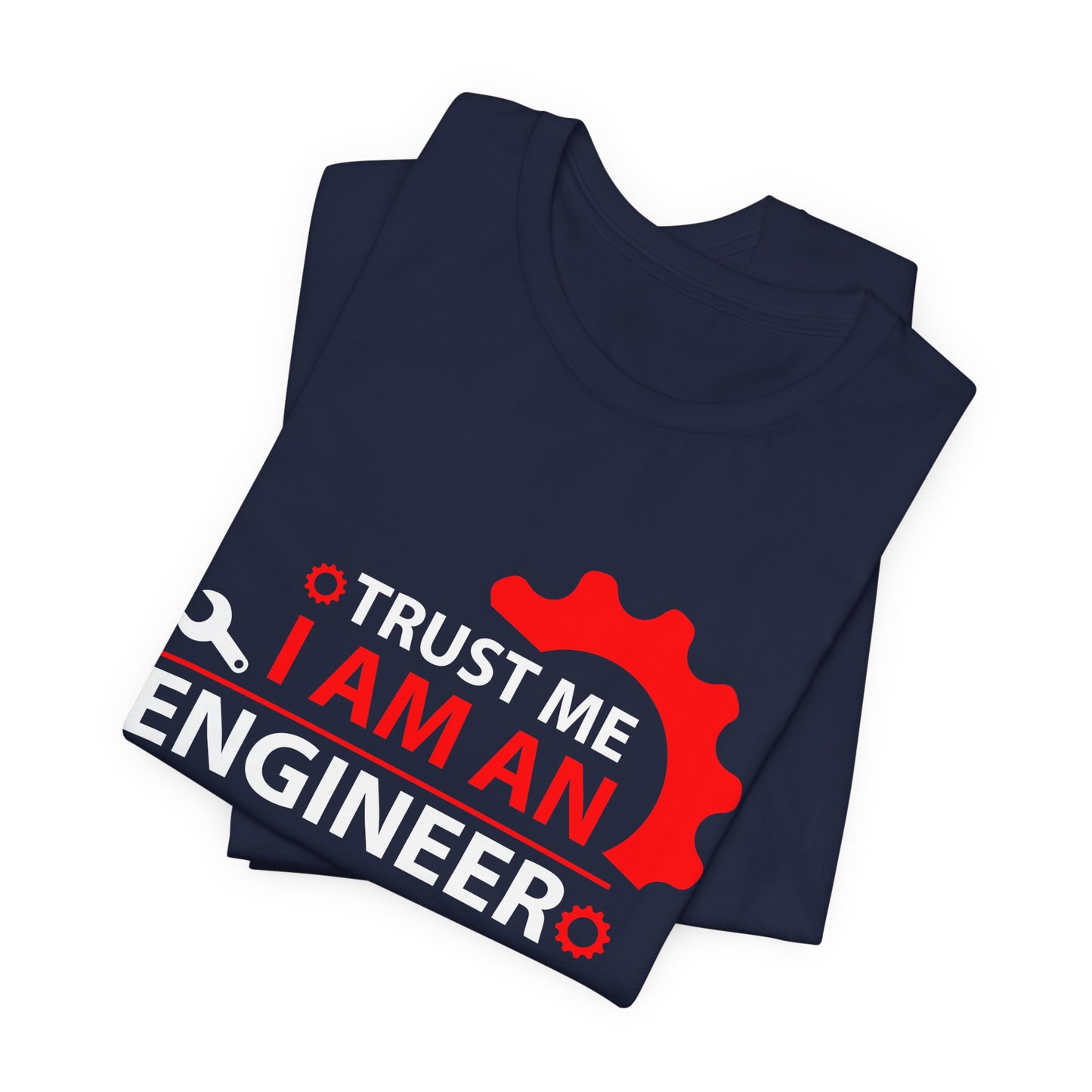 Trust Me, I'm An Engineer - Unisex Jersey Short Sleeve Tee - 13665