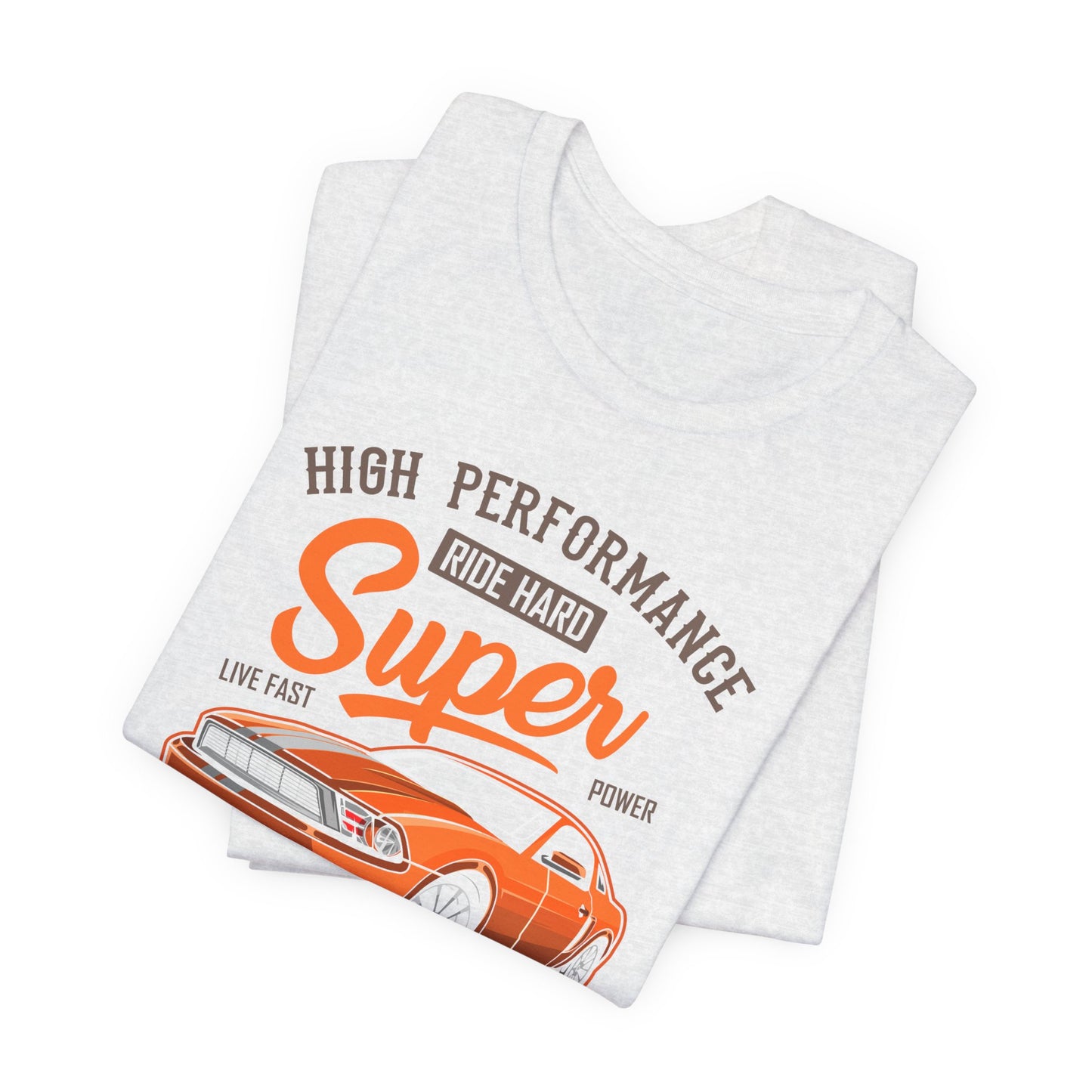 High Performance, Ride Hard, Super Power, King of the Road - Unisex Jersey Short Sleeve Tee