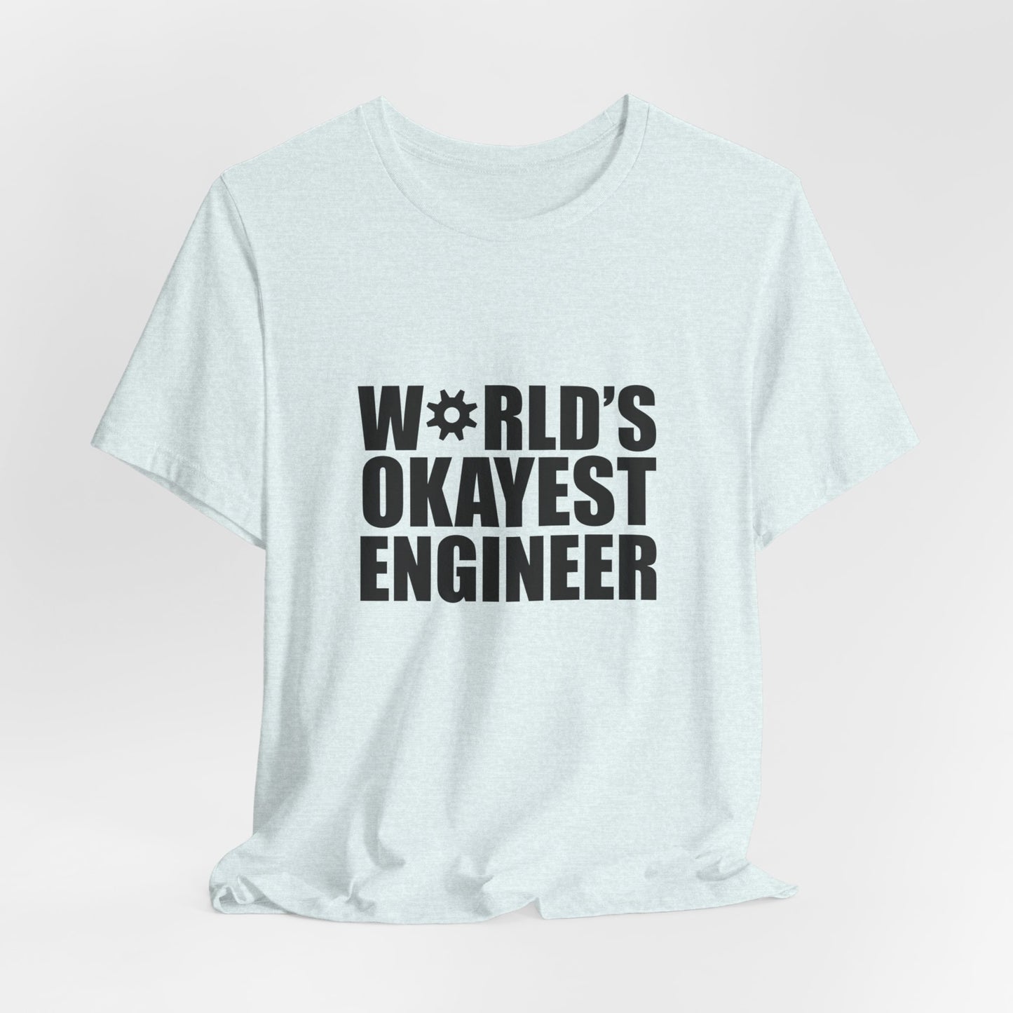 Engineer: World's Okayest Engineer - Unisex Jersey Short Sleeve Tee