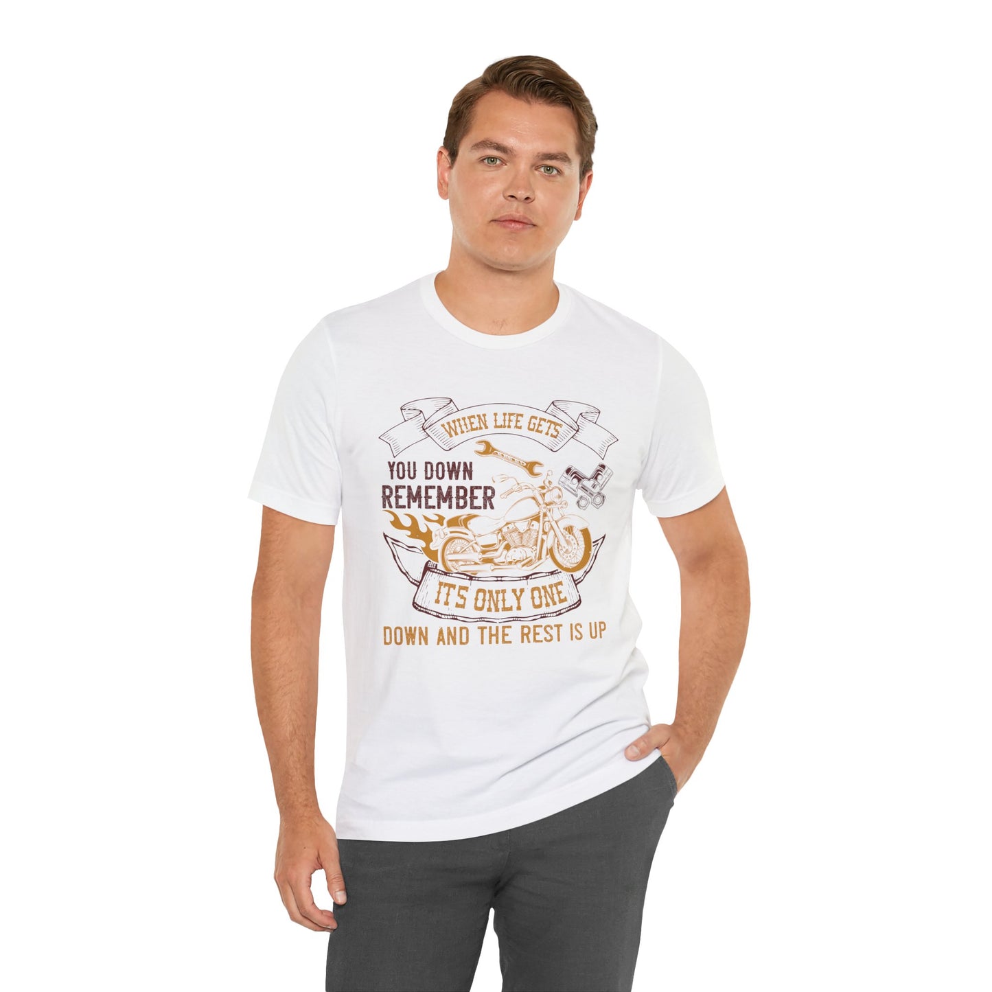 When Life Gets You Down, Remember It's Only One Down and the Rest is Up - Unisex Jersey Short Sleeve Tee - 14102