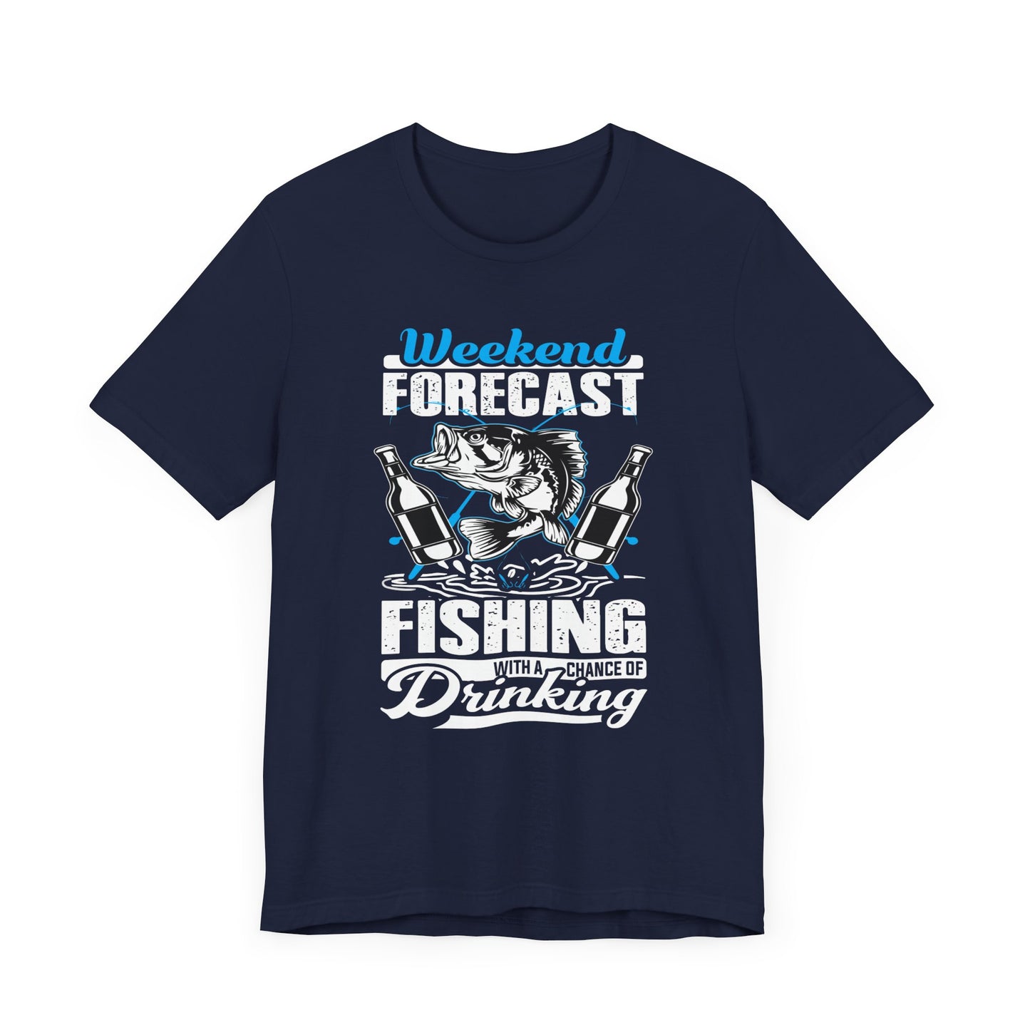 Weekend Forecast, Fishing With A Chance Of Drinking - Unisex Jersey Short Sleeve Tee