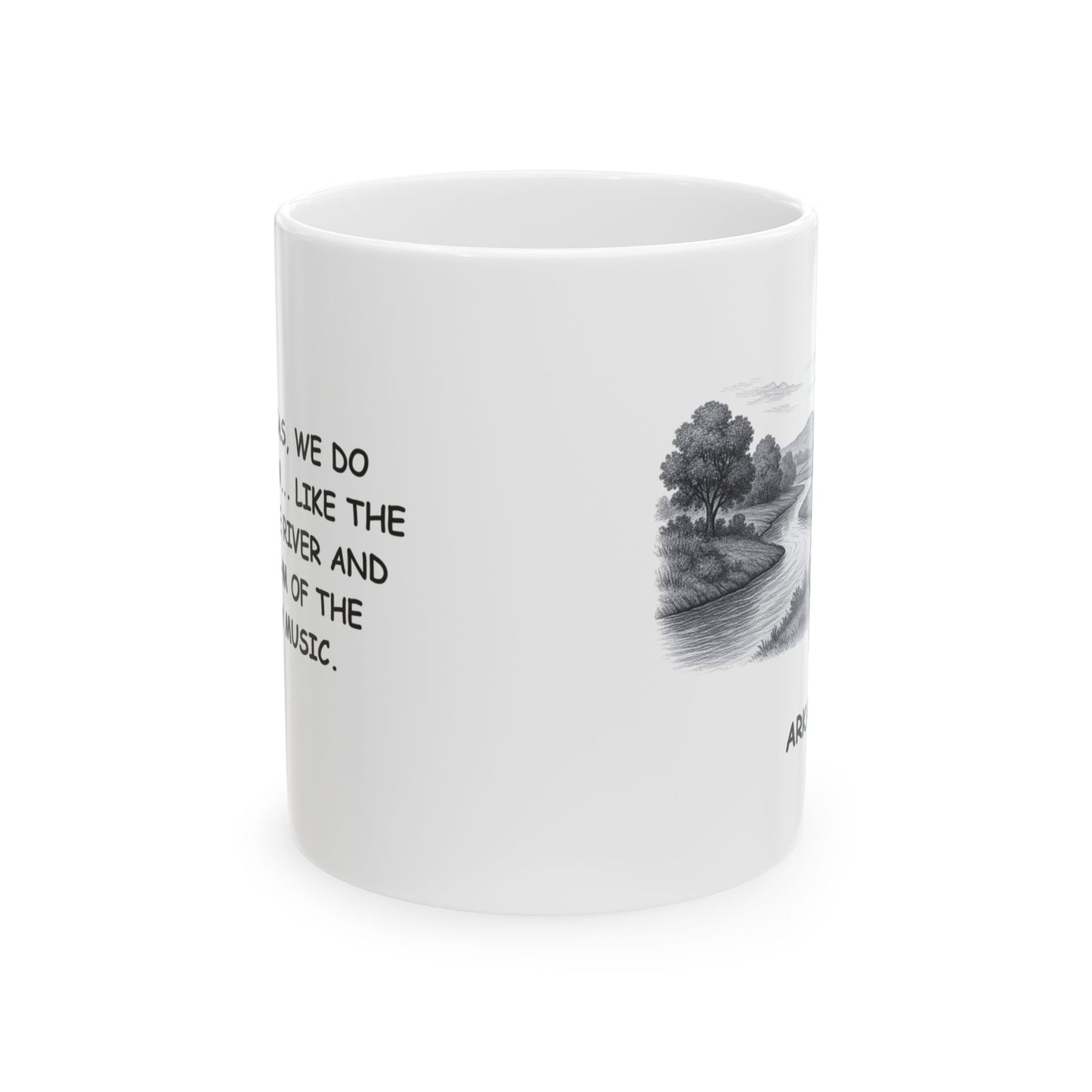 "In Arkansas, we do things slow... like the pace of the river and the rhythm of the country music." Ceramic Mug - 13276