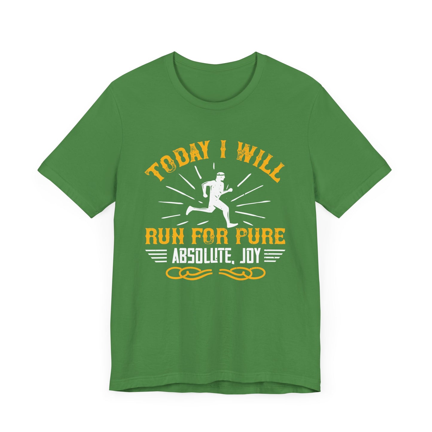 Today I Will Run For Pure, Absolute, Joy - Unisex Jersey Short Sleeve Tee