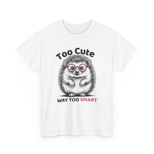 Funny Hedgehog T-Shirt – “Too Cute, Way Too Smart” Cute Nerdy Animal Tee Gift - 14846