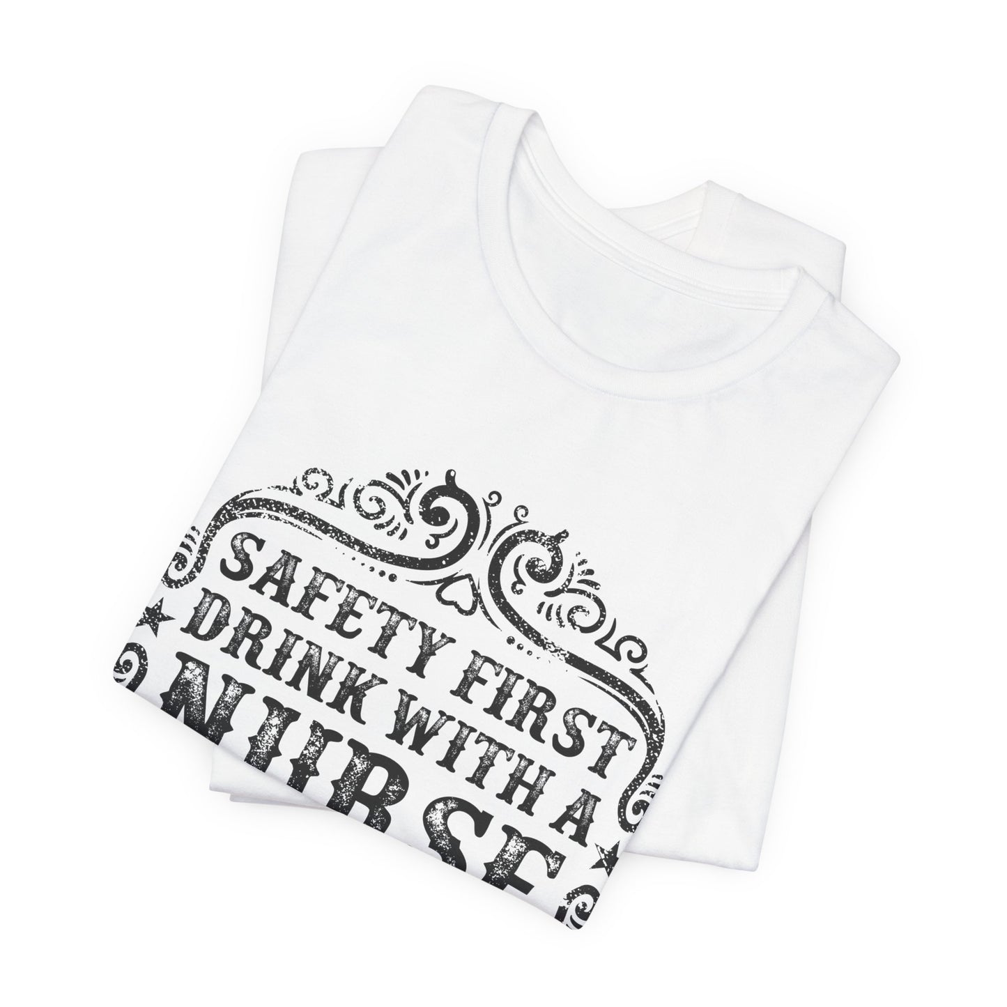 Safety First, Drink With A Nurse - Unisex Jersey Short Sleeve Tee - 13260