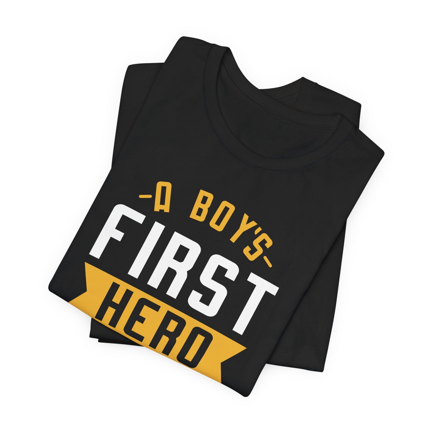 A Boy's First Hero Is His Dad - Unisex Jersey Short Sleeve Tee - 13768