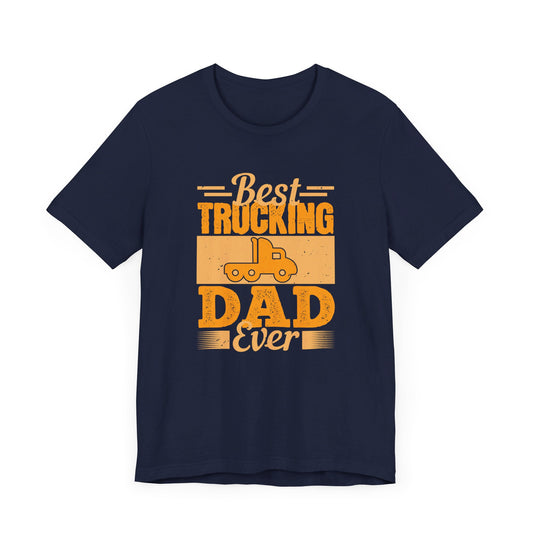 Best Trucking Dad Ever - Unisex Jersey Short Sleeve Tee