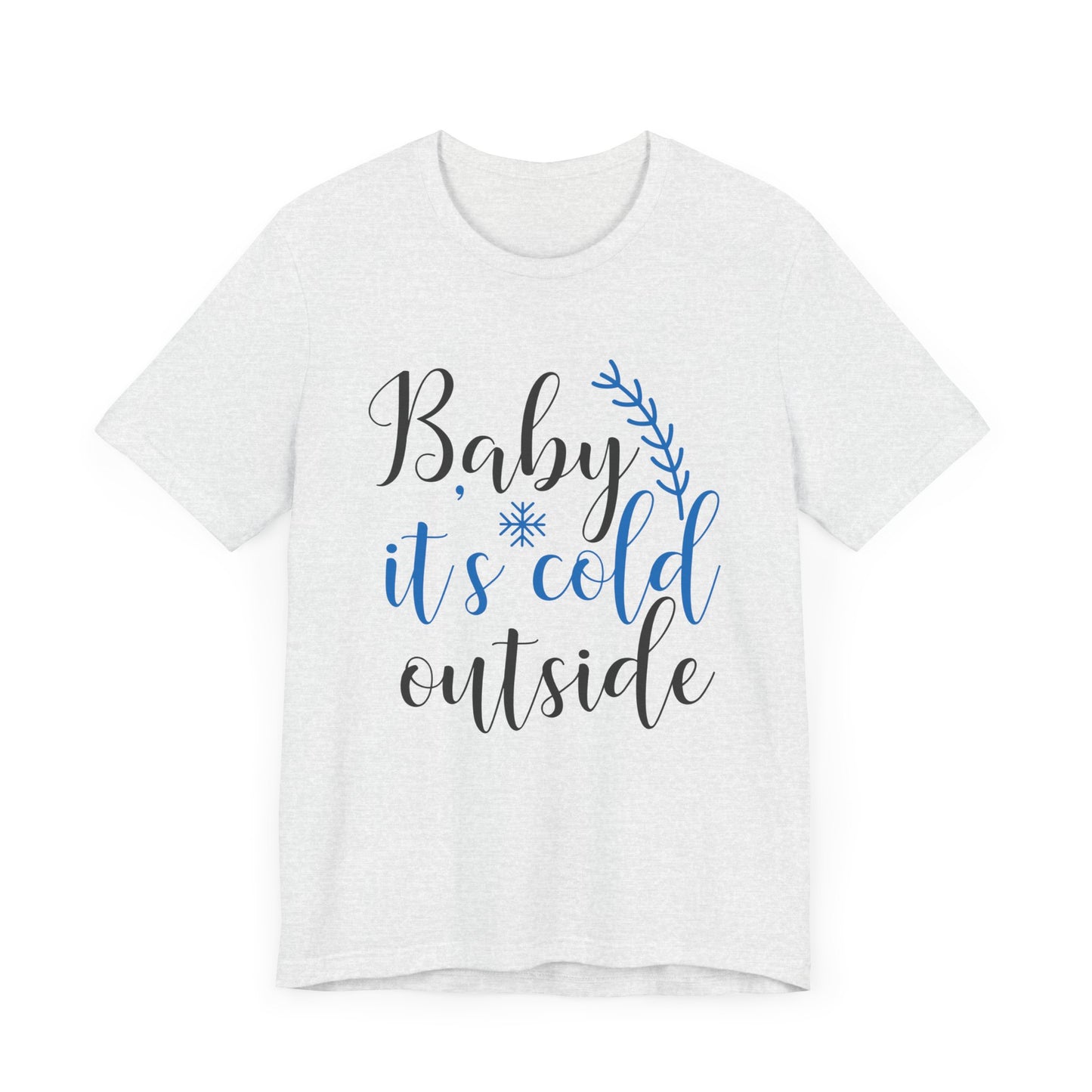 Christmas: Baby, It's Cold Outside - Unisex Jersey Short Sleeve Tee