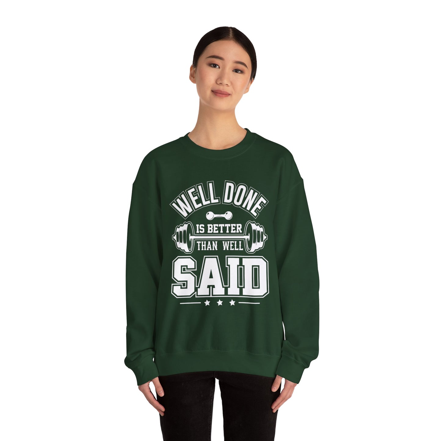 Well Done Is Better Than Well Said - Unisex Heavy Blend™ Crewneck Sweatshirt