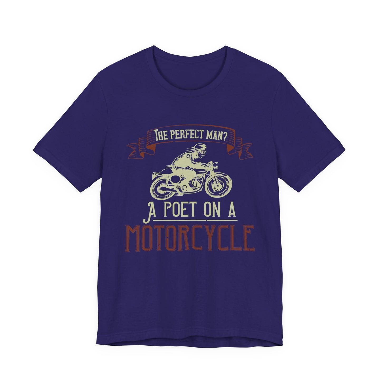The Perfect Man: A Poet on a Motorcycle - Unisex Jersey Short Sleeve Tee - 13951