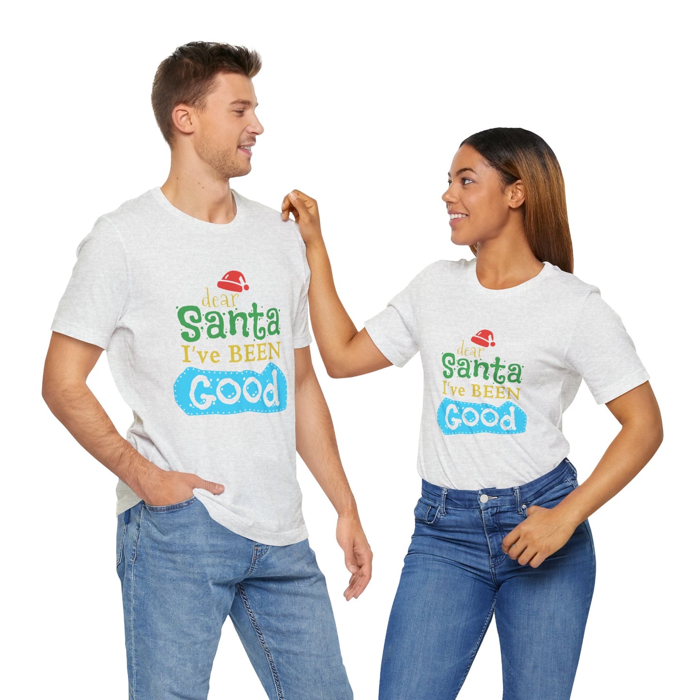 Dear Santa, I've Been Good - Unisex Jersey Short Sleeve Tee