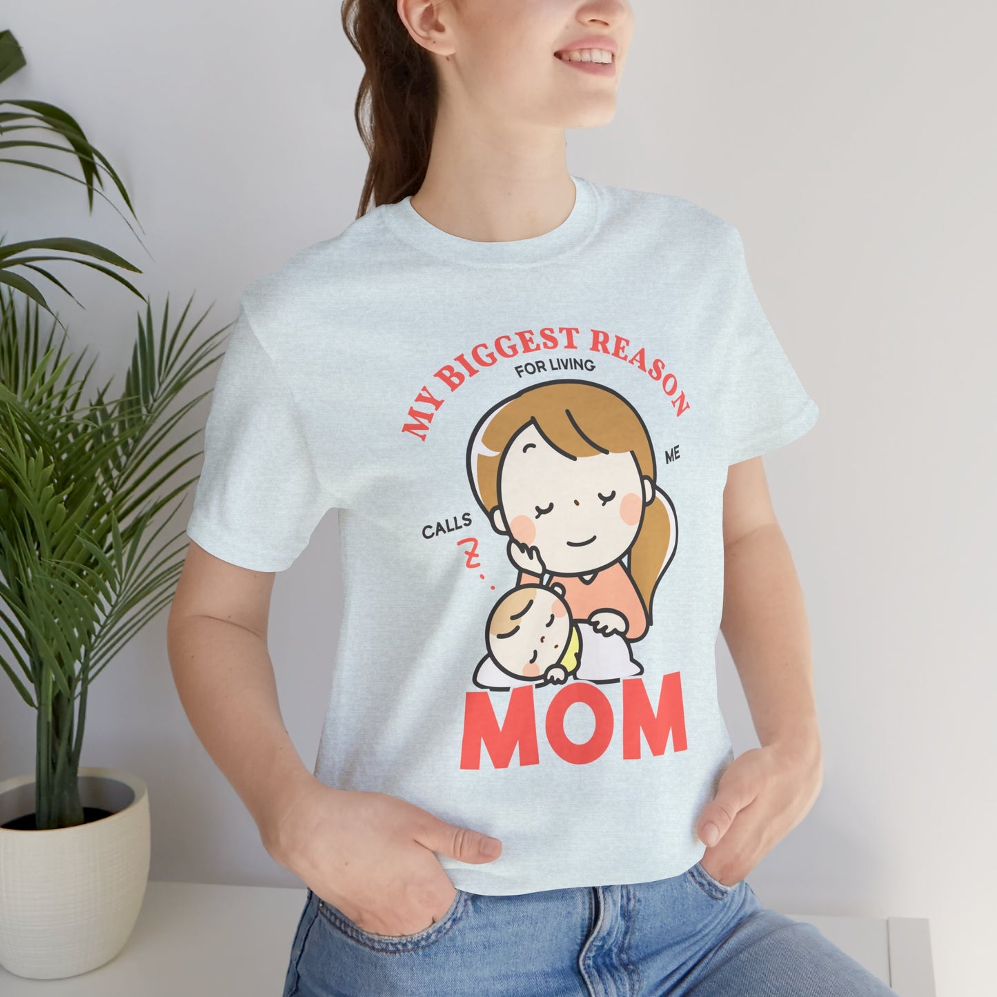 My Biggest Reason For Living Calls Me Mom - Unisex Jersey Short Sleeve Tee - 12946