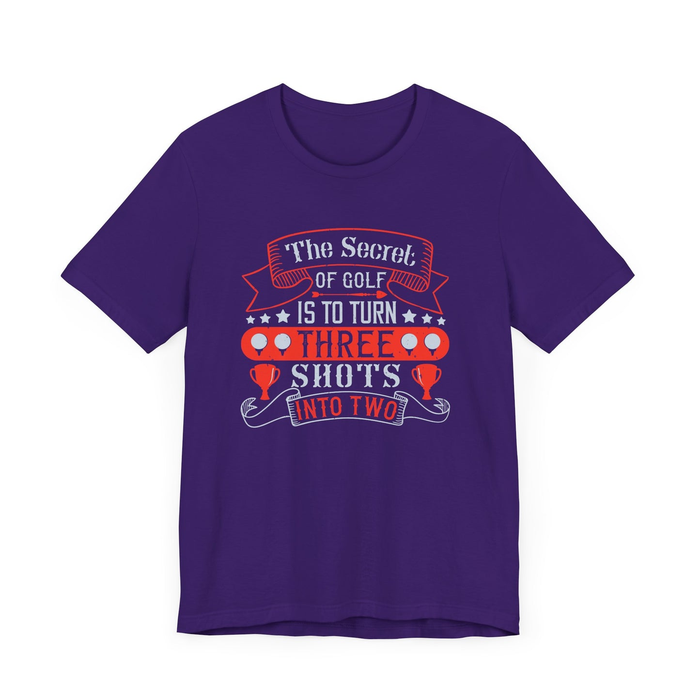 The Secret of Golf Is to Turn Three Shots into Two - Unisex Jersey Short Sleeve Tee - 12226
