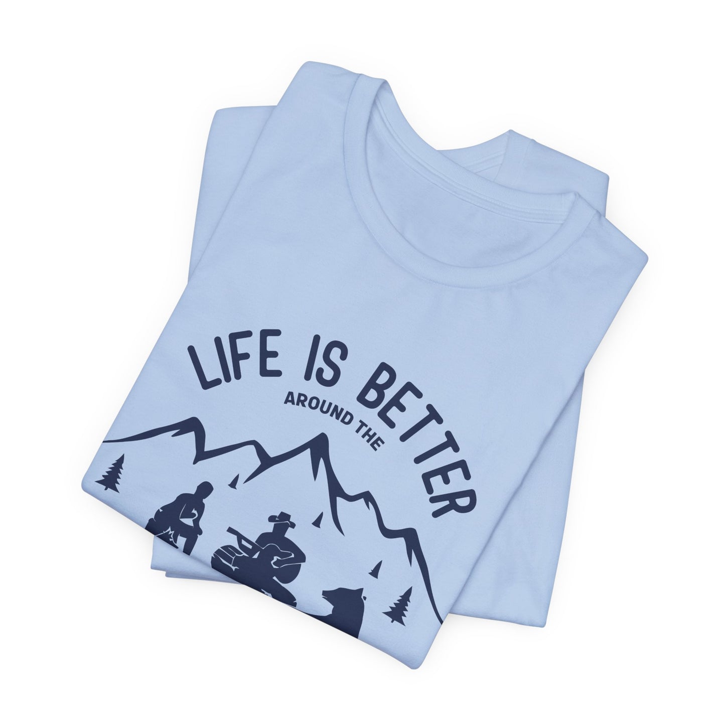 Life Is Better Around The Campfire - Unisex Jersey Short Sleeve Tee