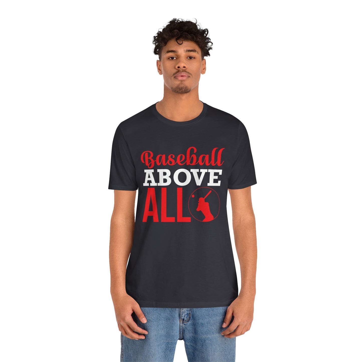 Baseball:  Baseball Above All - Unisex Jersey Short Sleeve Tee