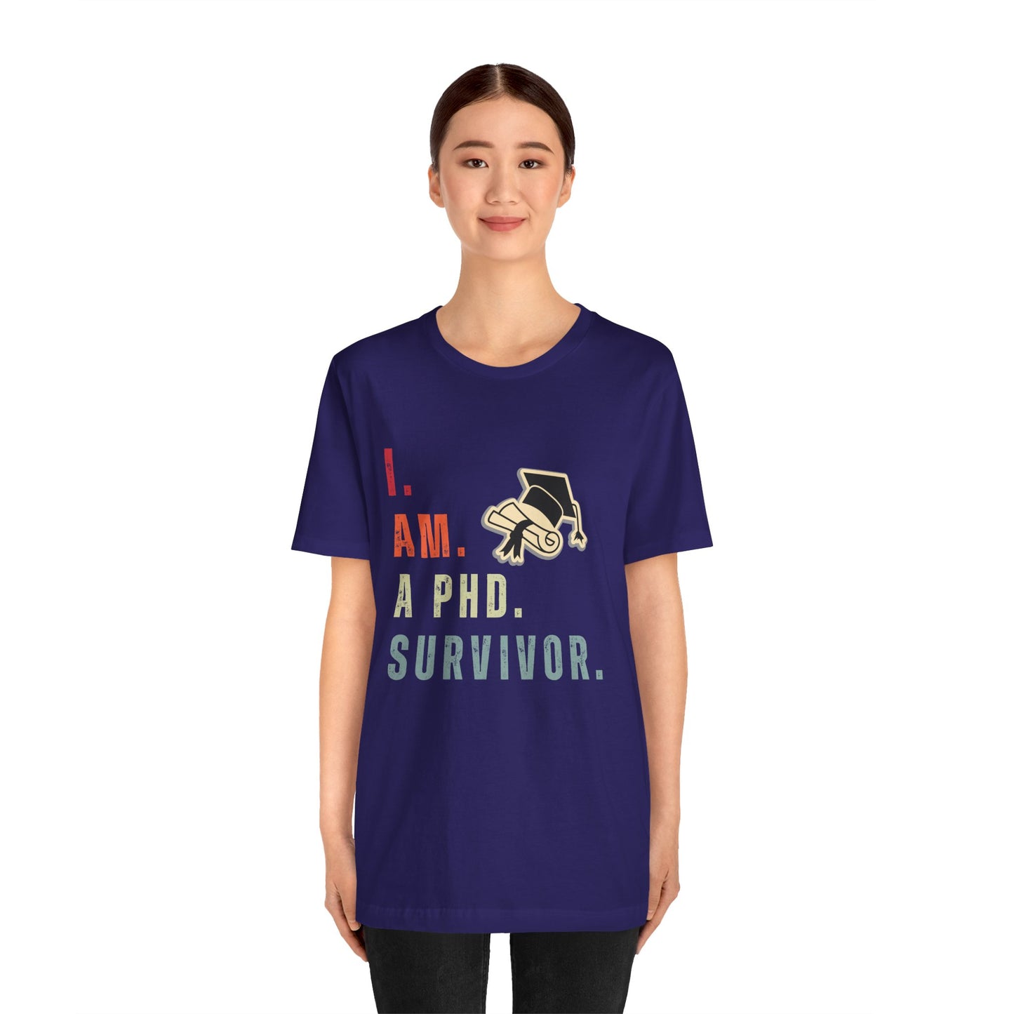 I am a Ph.D Survivor - Unisex Jersey Short Sleeve Tee