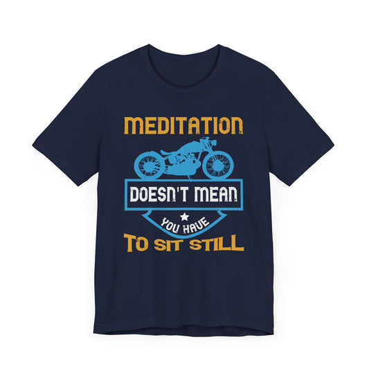 Meditation Doesn't Mean You Have to Sit Still - Unisex Jersey Short Sleeve Tee - 13757