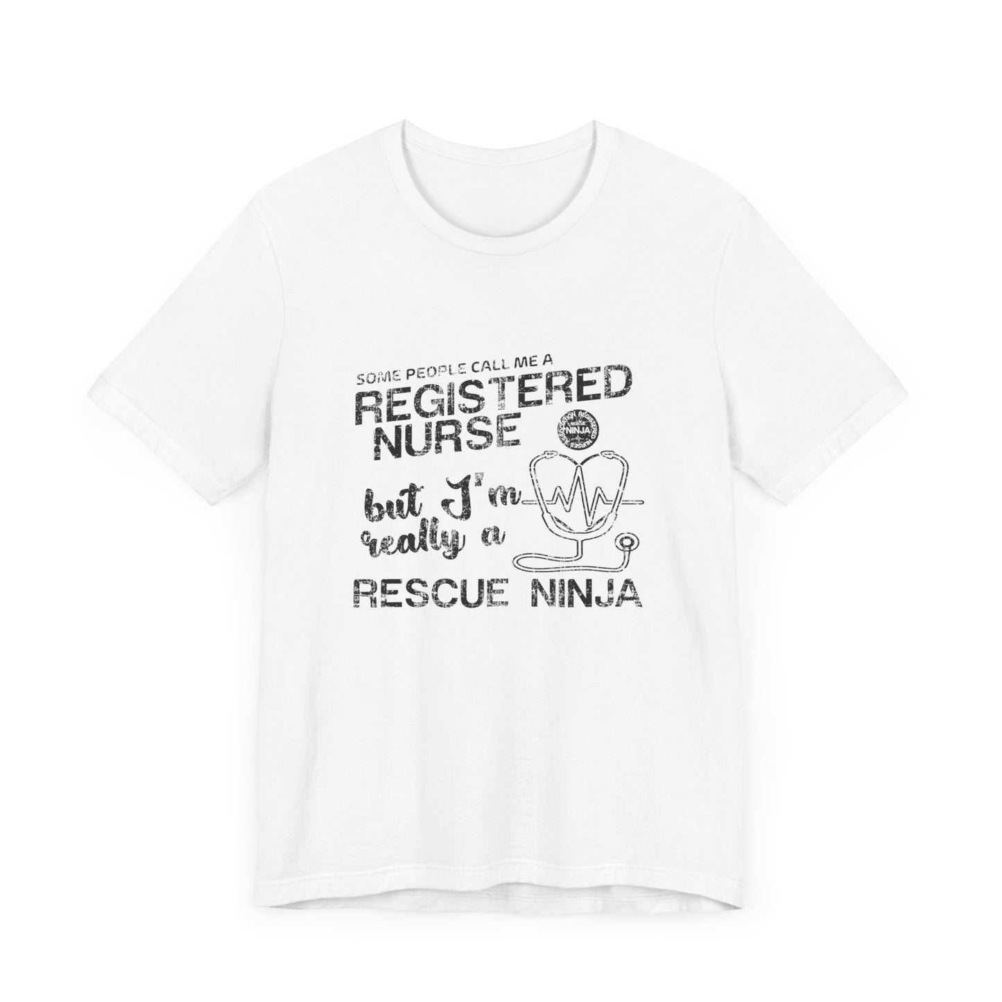 Some People Call Me A Registered Nurse, But I'm Really A Rescue Ninja - Unisex Jersey Short Sleeve Tee