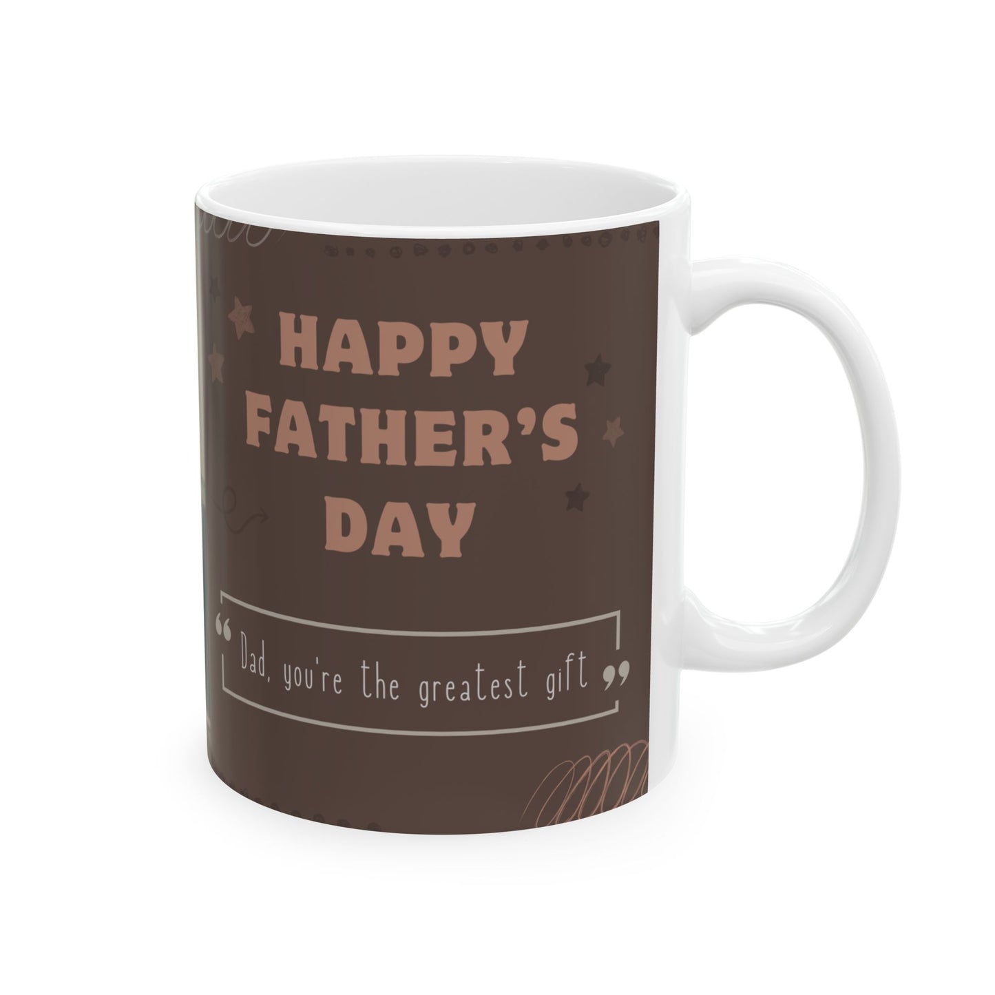 Dad, You're The Greatest Gift!  Photo Customizable, Ceramic Mug - (11oz, 15oz) - 12896