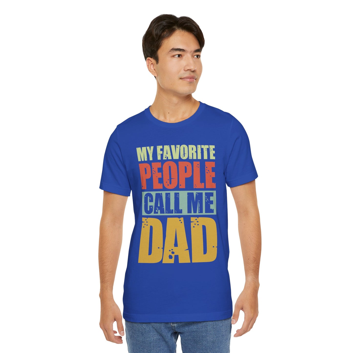 My Favorite People Call Me Dad - Unisex Jersey Short Sleeve Tee - 13727