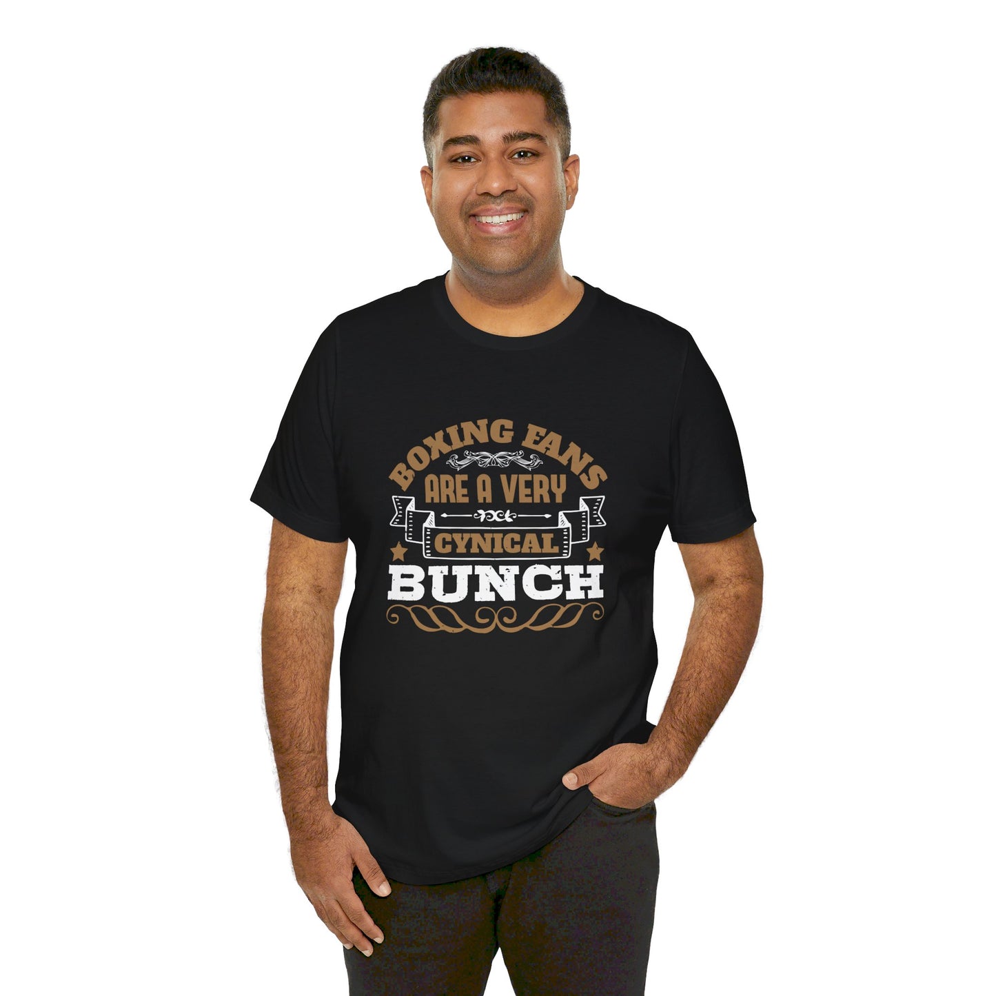 Boxing Fans Are a Very Cynical Bunch - Unisex Jersey Short Sleeve Tee