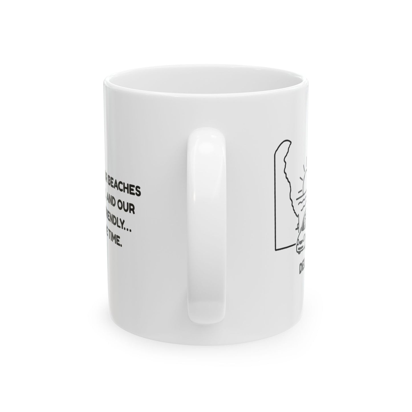 "In Delaware, our beaches are beautiful, and our drivers are friendly… most of the time." Ceramic Mug - 14128