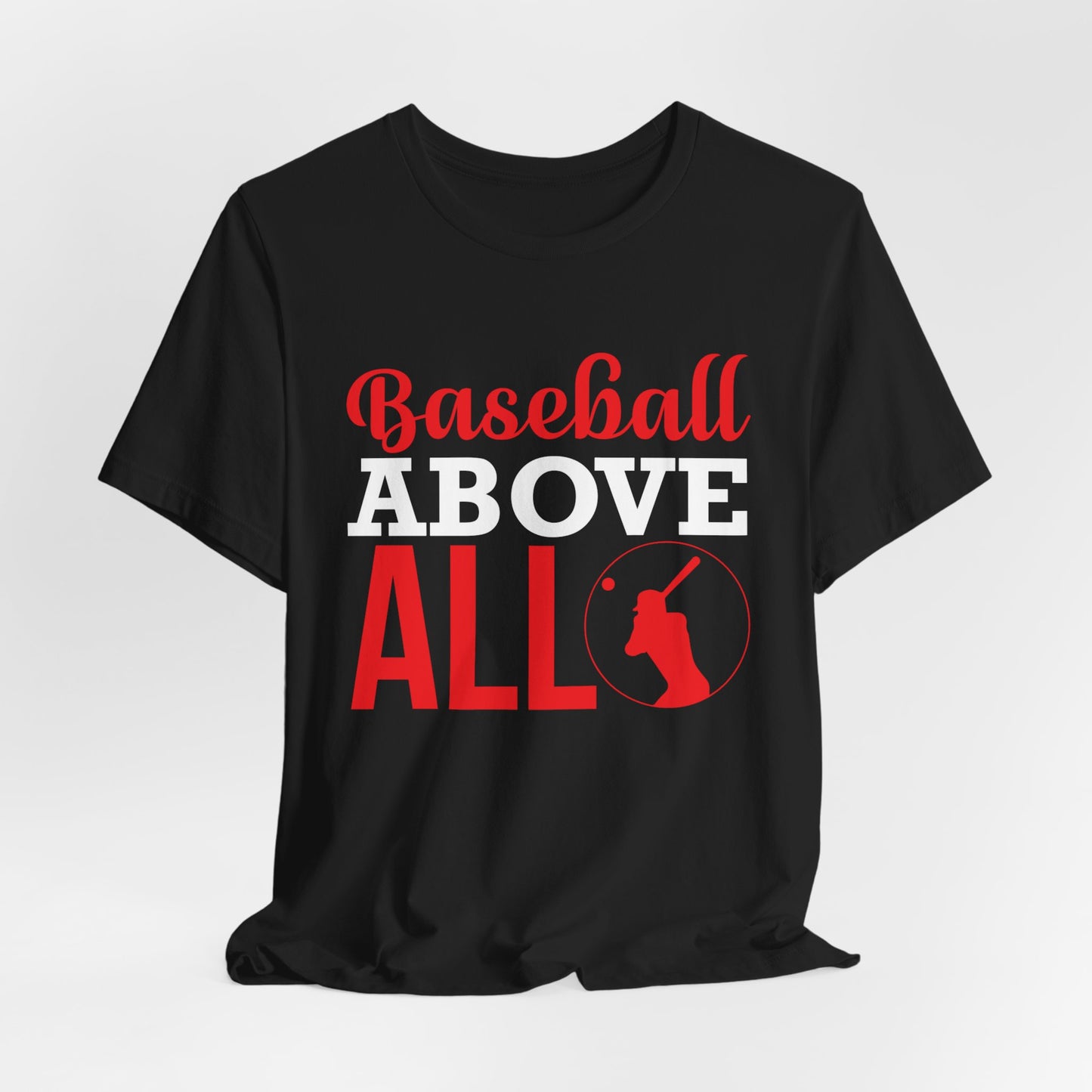 Baseball:  Baseball Above All - Unisex Jersey Short Sleeve Tee