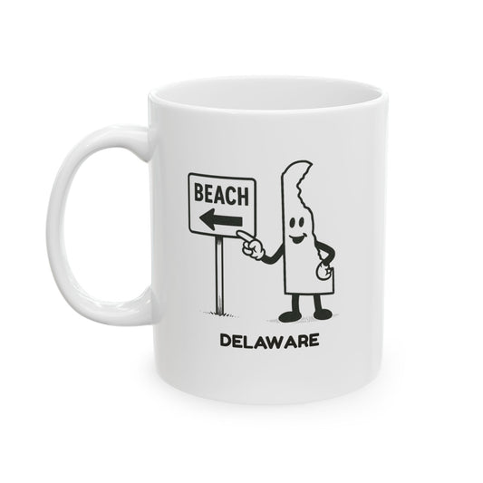 "In Delaware, we’re always just a short walk from the beach, unless you’re in the state capital."  Ceramic Mug - 14152