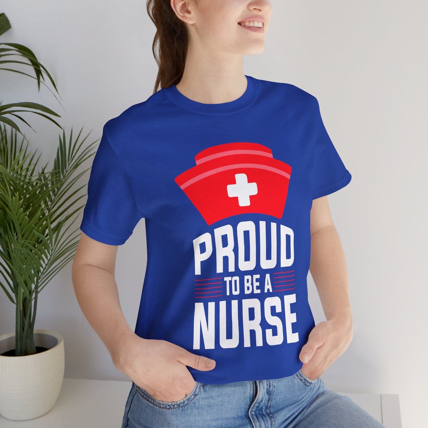 Proud To Be A Nurse - Unisex Jersey Short Sleeve Tee - 13386