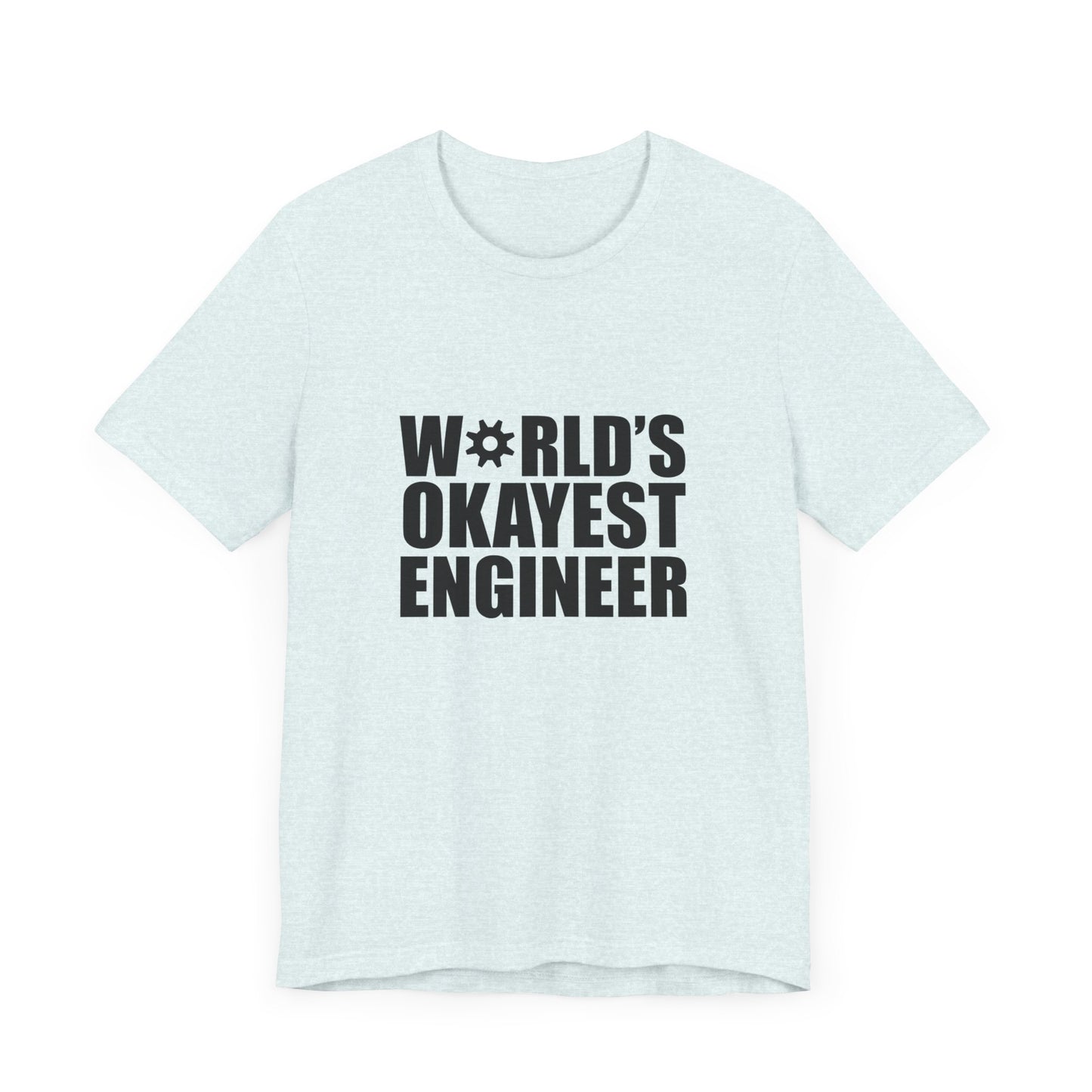 Engineer: World's Okayest Engineer - Unisex Jersey Short Sleeve Tee