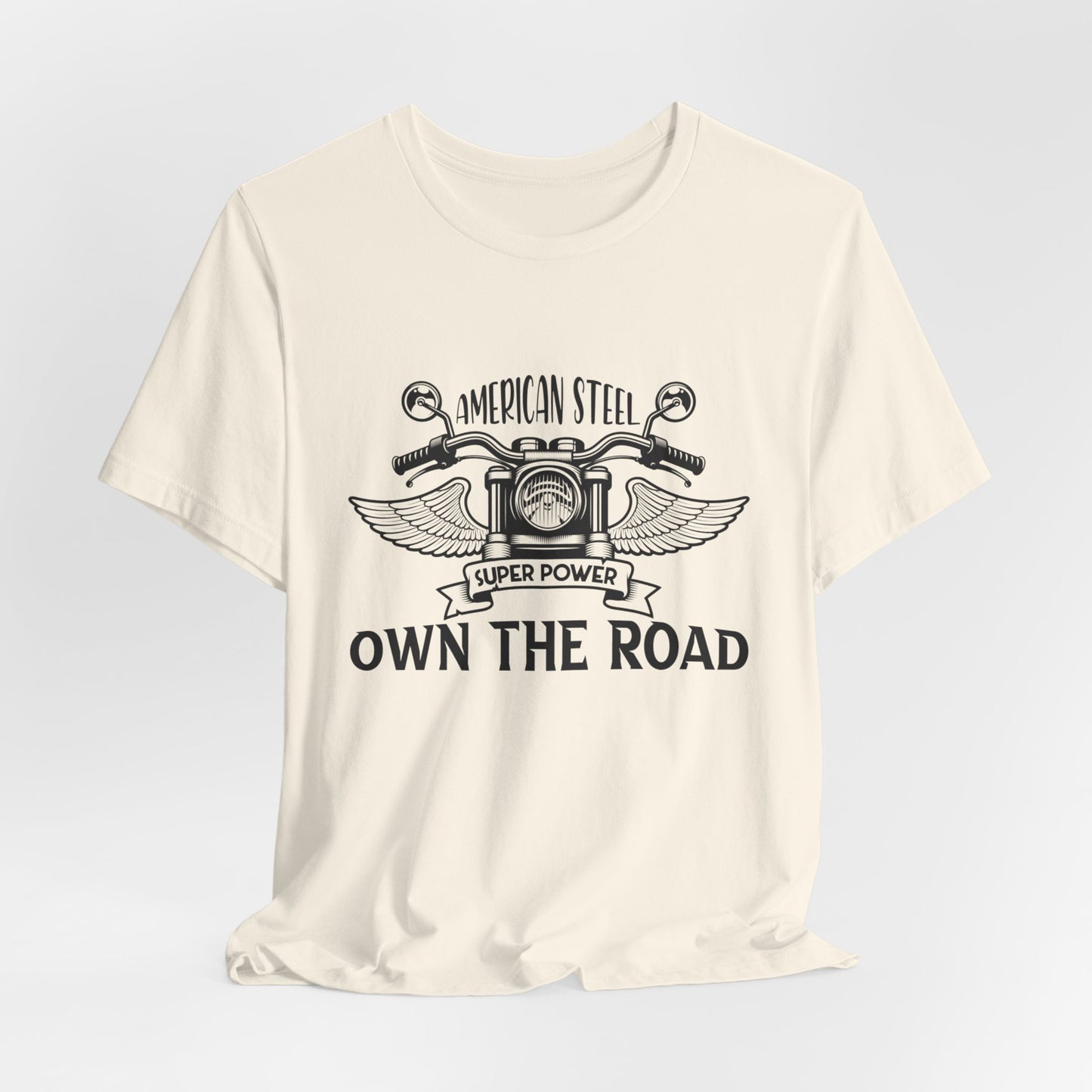 American Steel, Super Power, Own The Road - Unisex Jersey Short Sleeve Tee