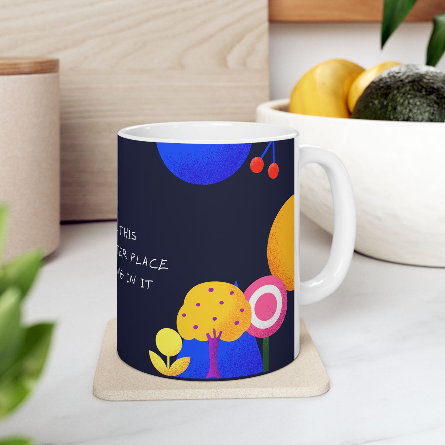 Mum, You Make This World A Better Place - Ceramic Mug, (11oz, 15oz) - 10969