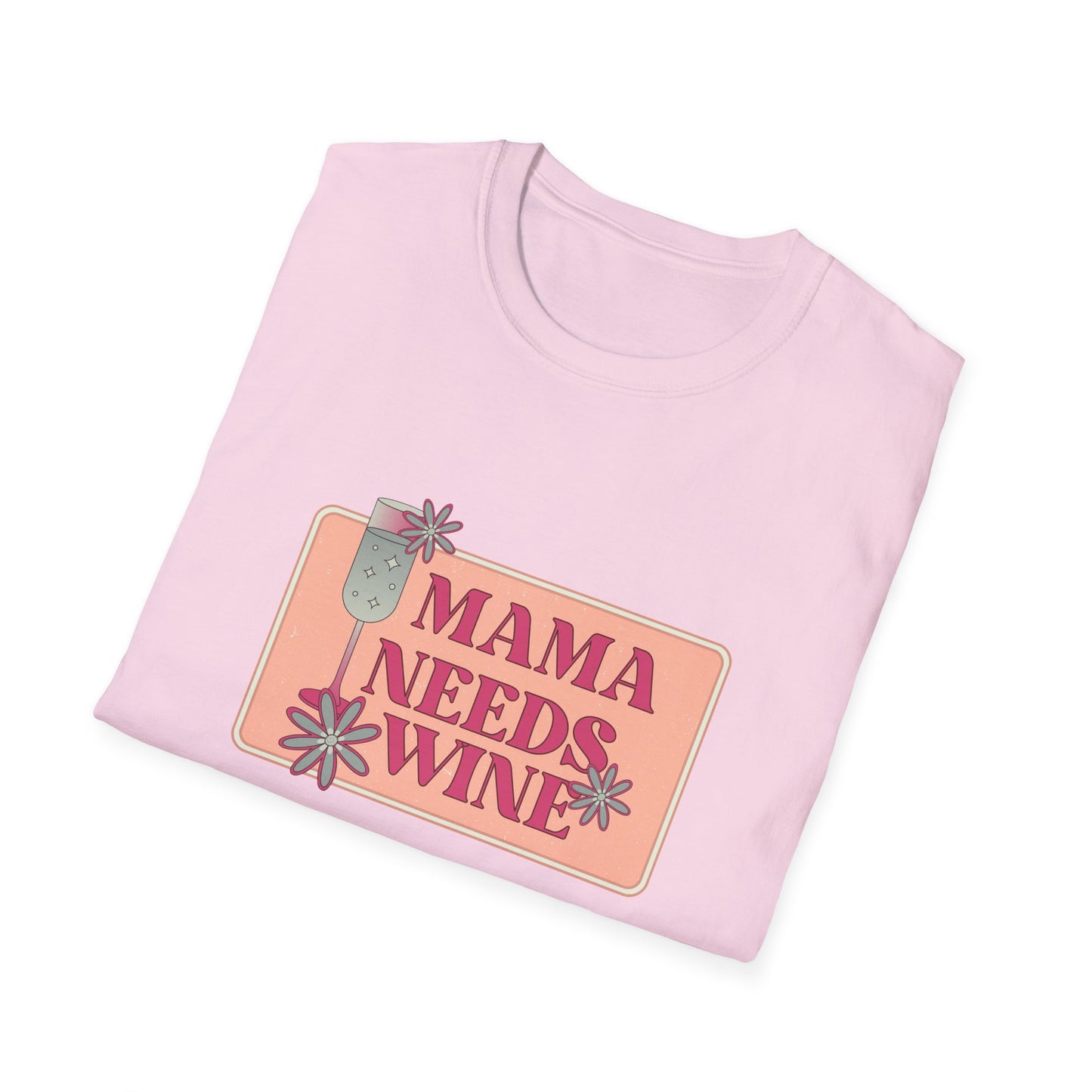 Mama Need Wine - Unisex Softstyle T-Shirt - 11778