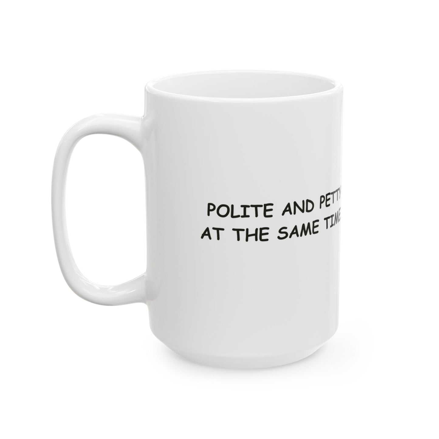 “Sippin’ my cuppa, mindin’ your business.” Ceramic Mug - 12890