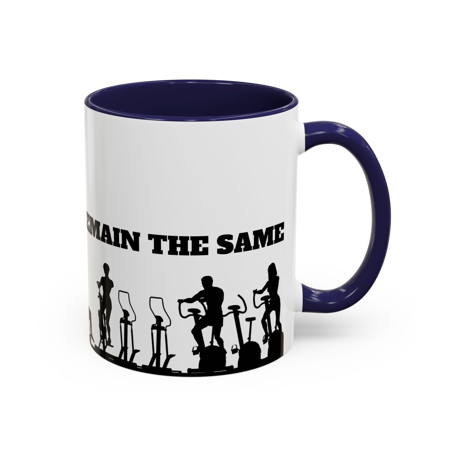 Train Insane Or Remain The Same - Accent Coffee Mug (11, 15oz) - 10857