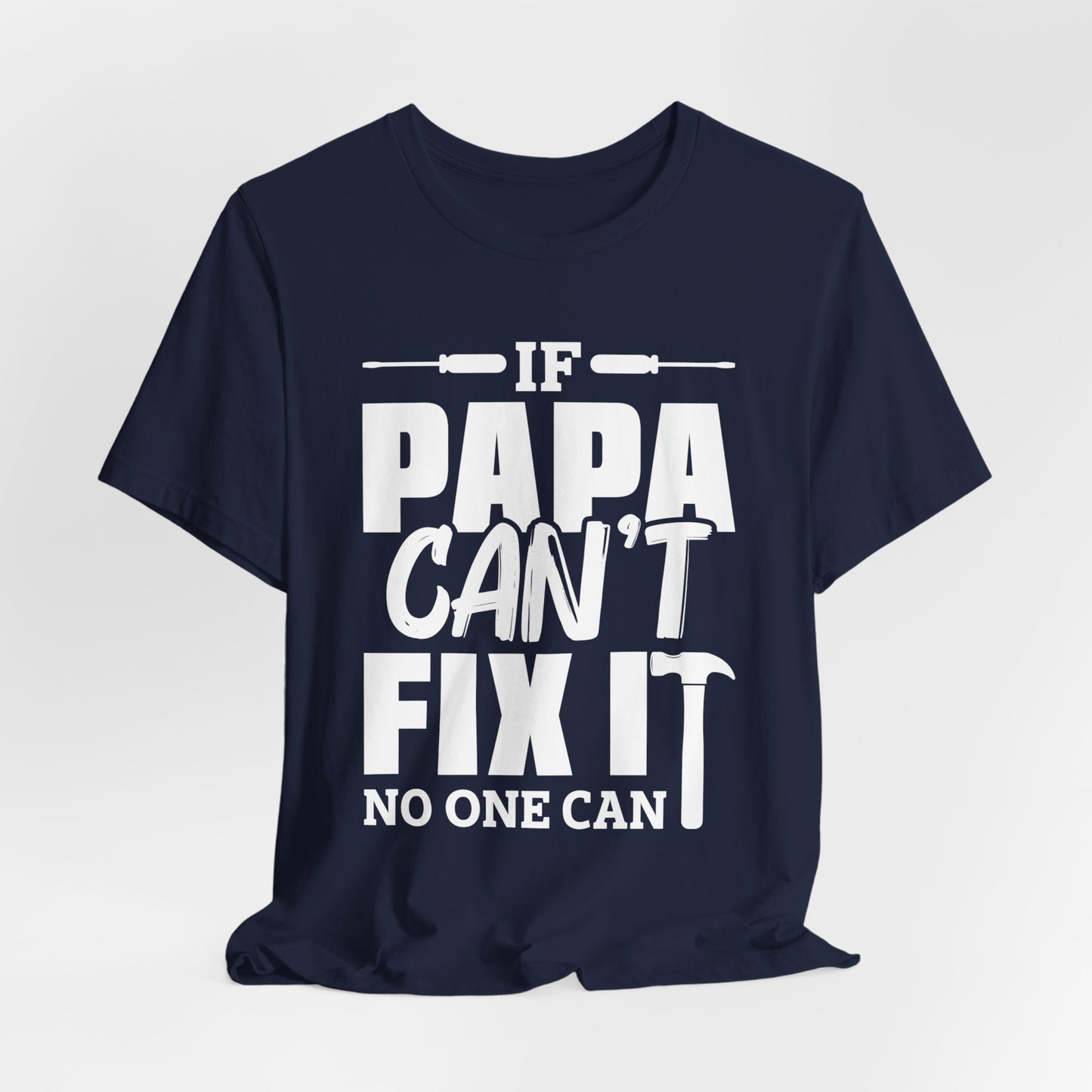 If Papa Can't Fix It, No One Can - Unisex Jersey Short Sleeve Tee