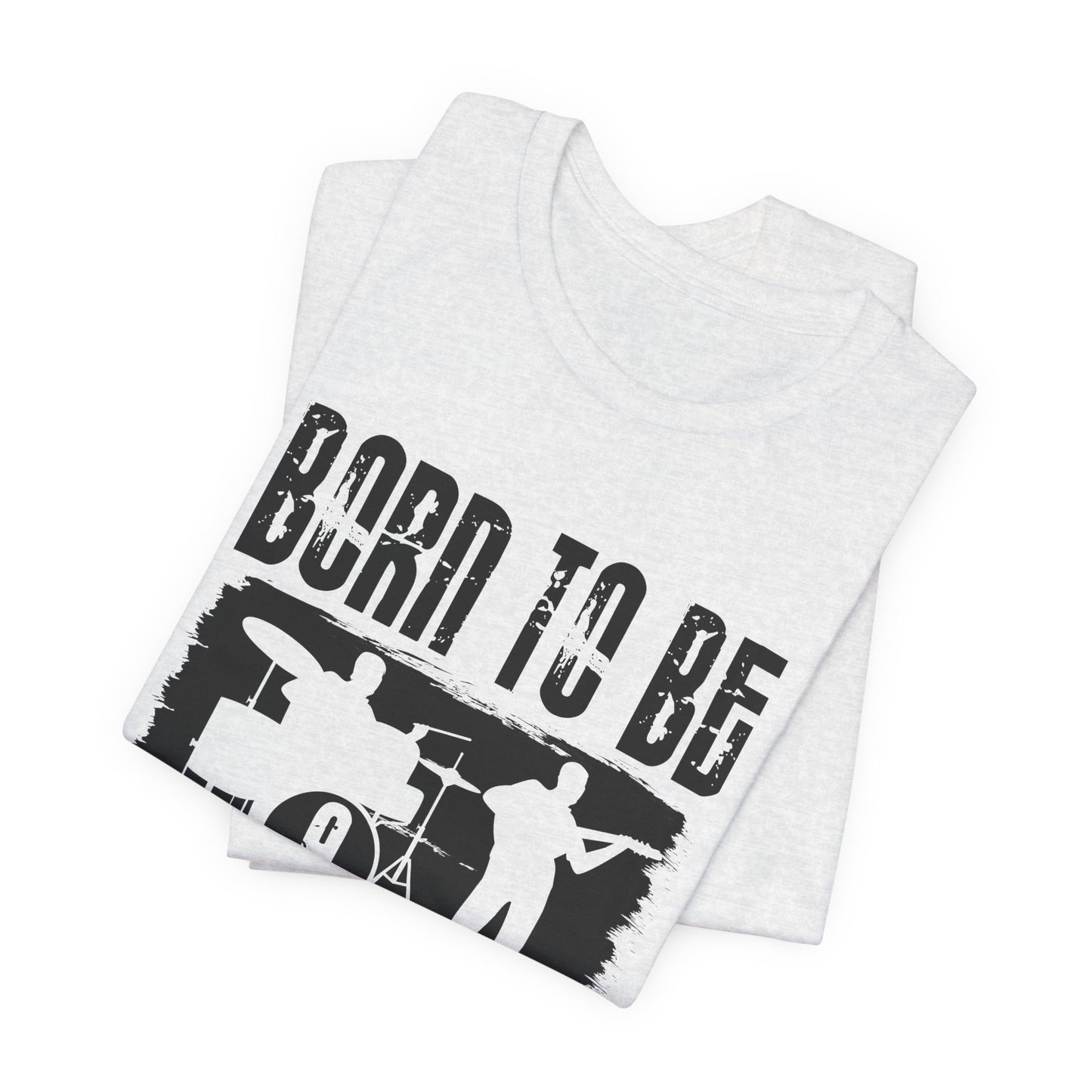 Music: Born To Be A Musician - Unisex Jersey Short Sleeve Tee