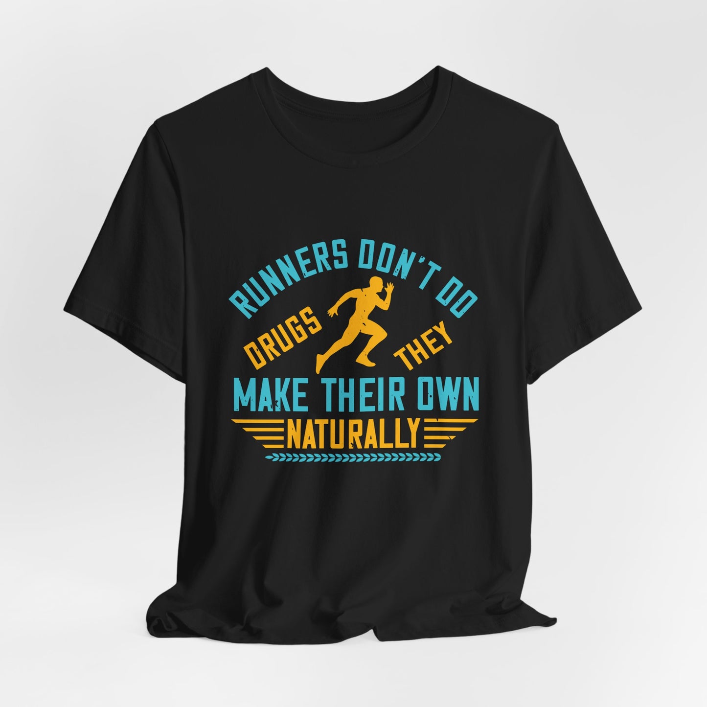 Runners Don’t Do Drugs, They Make Their Own Naturally - Unisex Jersey Short Sleeve Tee