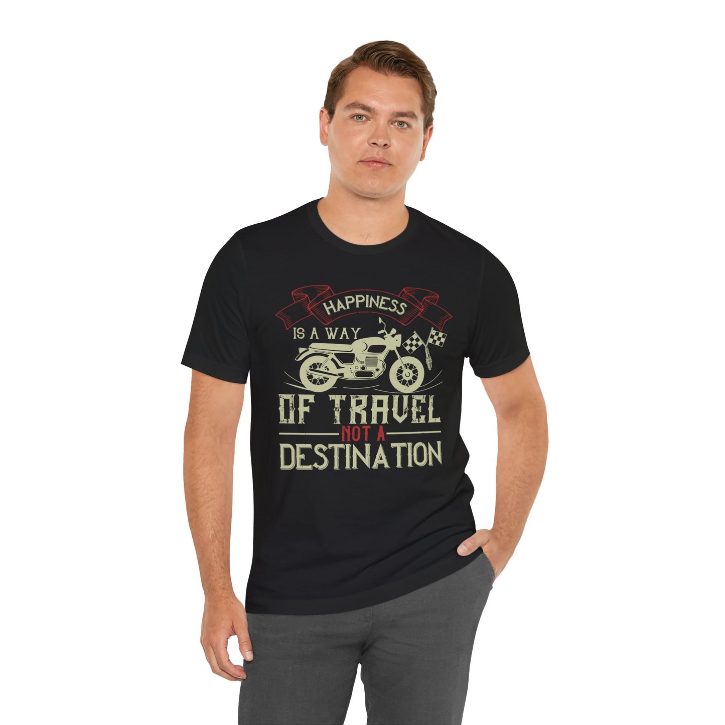 Happiness Is a Way of Travel, Not a Destination - Unisex Jersey Short Sleeve Tee - 13716