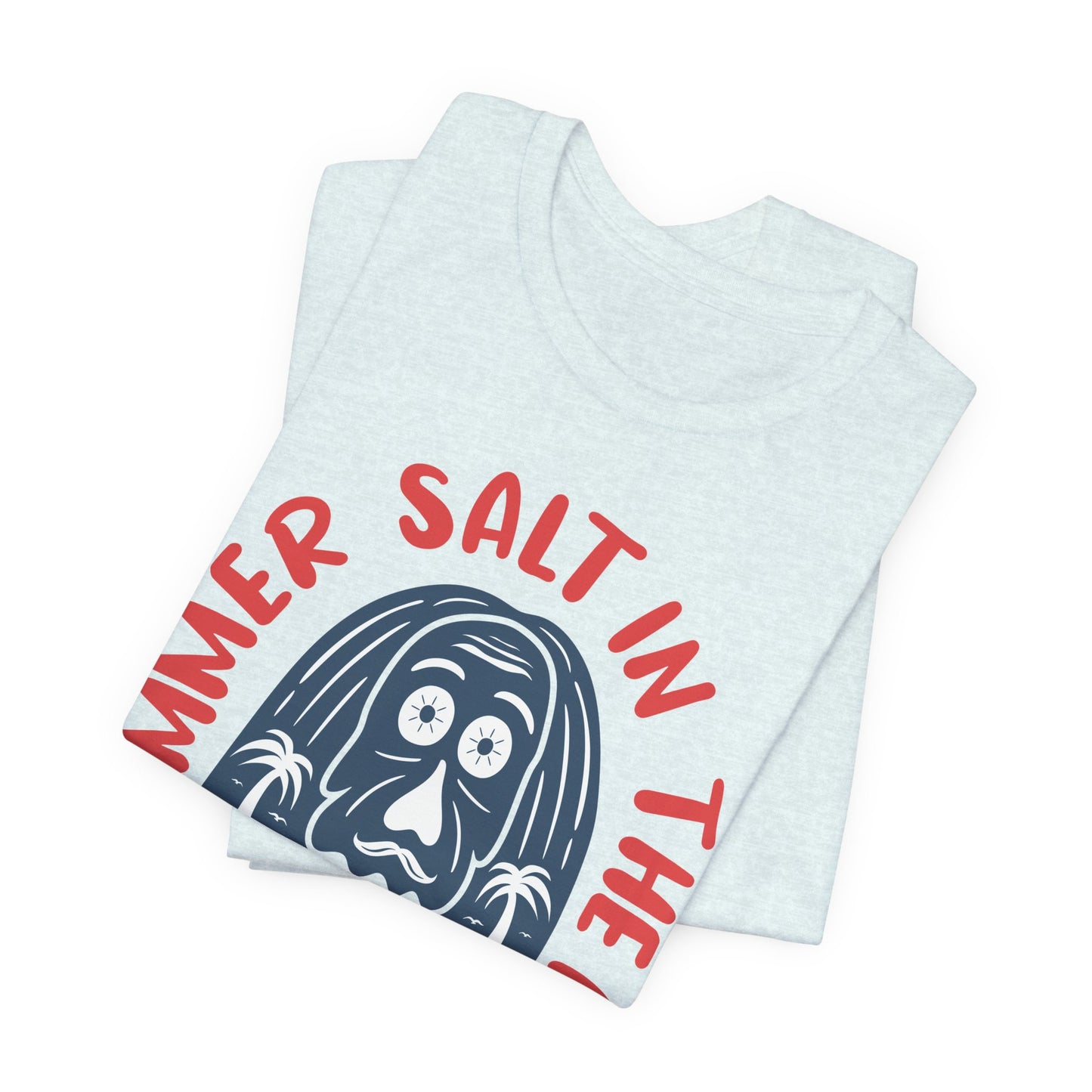 Salt In The Air, Sand In My Hair - Unisex Jersey Short Sleeve Tee - 13111