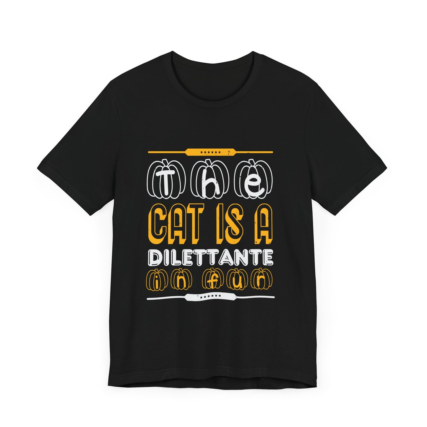 The Cat is a Dilettante in Fur - Unisex Jersey Short Sleeve Tee