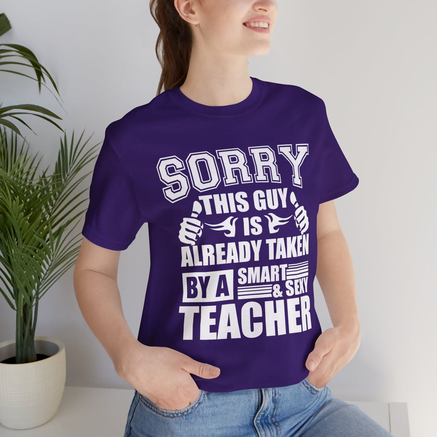 Sorry, This Guy Is Already Taken By A Smart & Sexy Teacher - Unisex Jersey Short Sleeve Tee